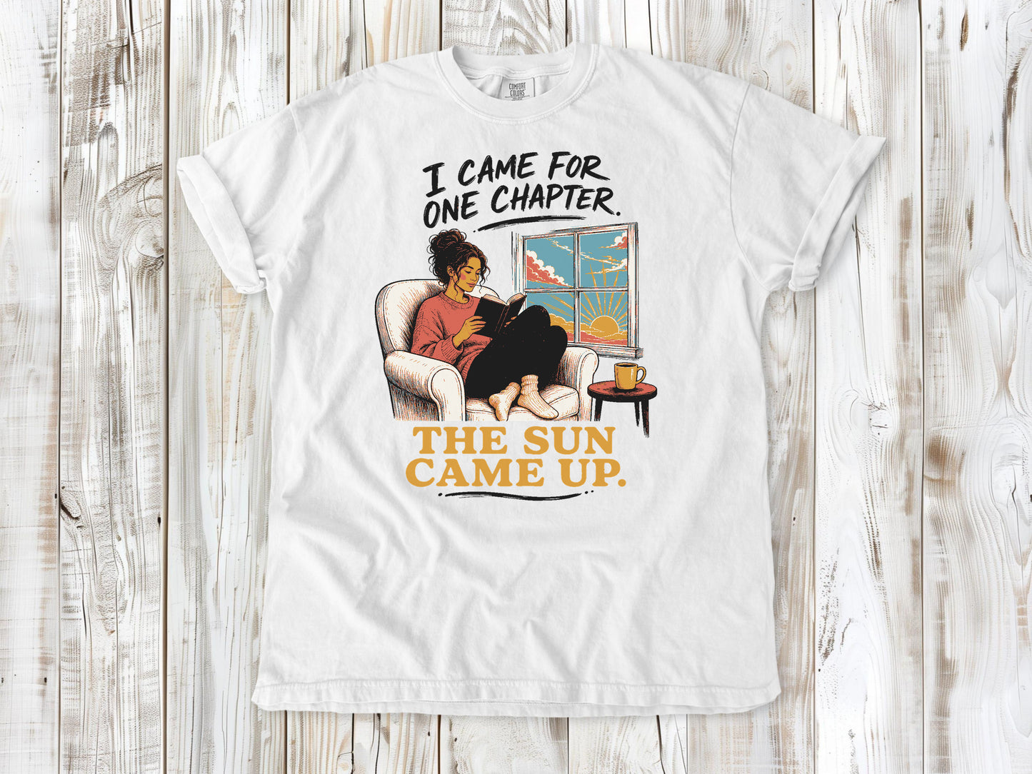 I Came for One Chapter. The Sun Came Up. Tee