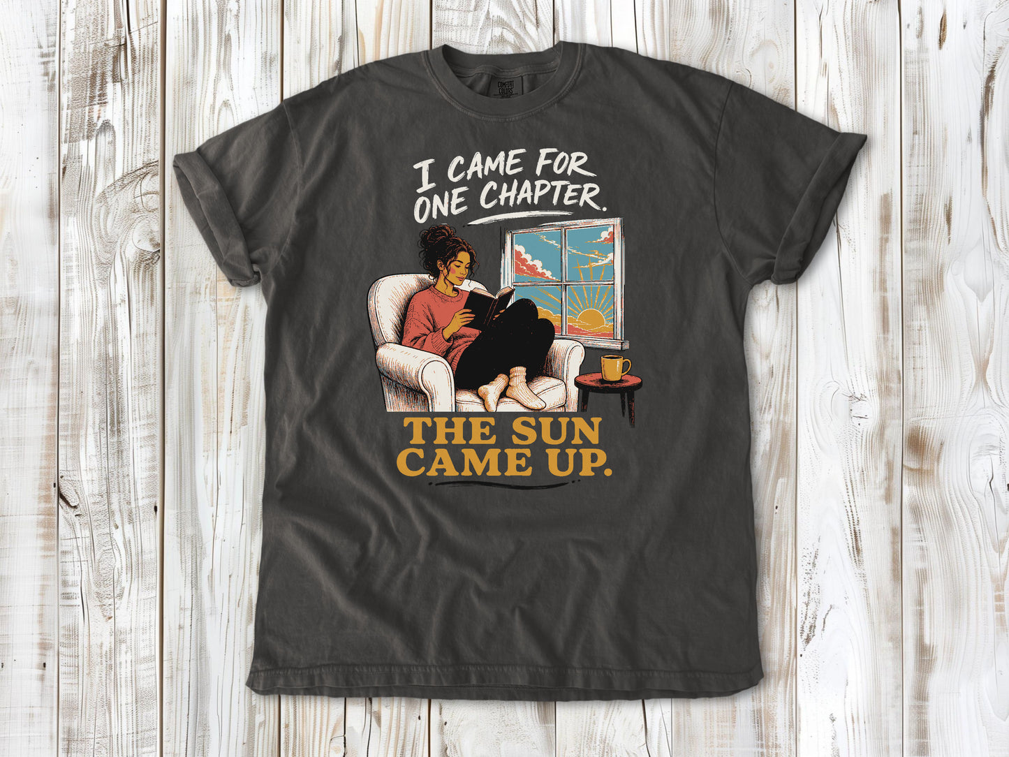 I Came for One Chapter. The Sun Came Up. Tee