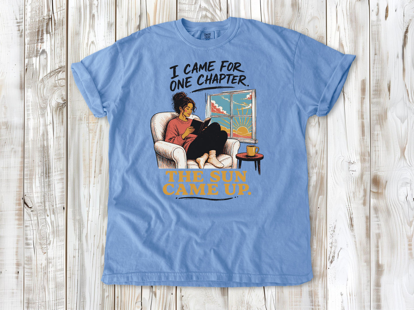 I Came for One Chapter. The Sun Came Up. Tee