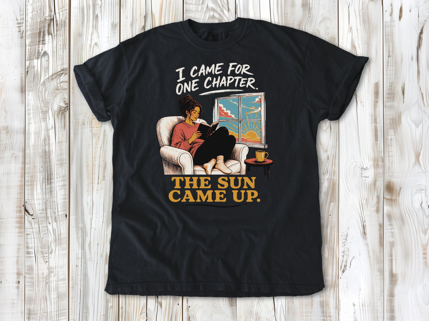 I Came for One Chapter. The Sun Came Up. Tee