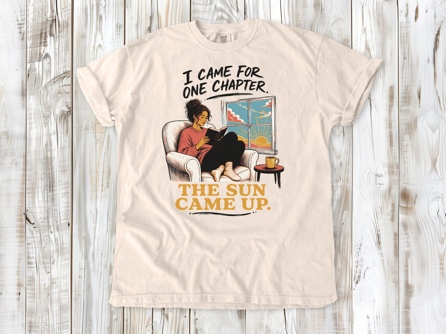 I Came for One Chapter. The Sun Came Up. Tee