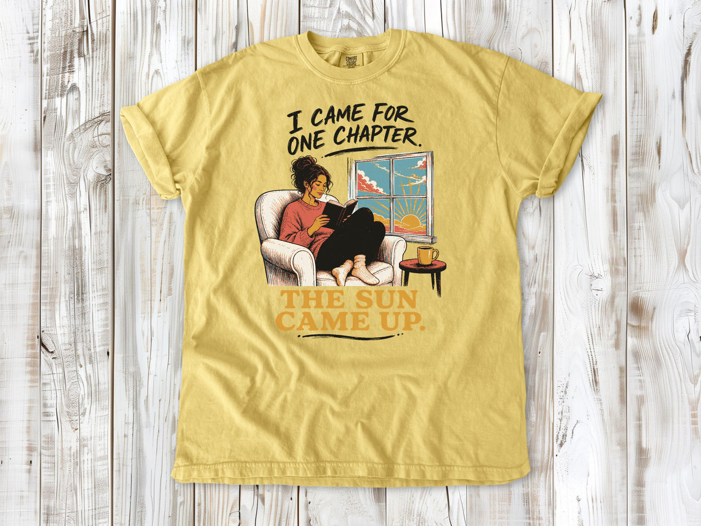 I Came for One Chapter. The Sun Came Up. Tee