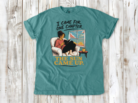 I Came for One Chapter. The Sun Came Up. Tee