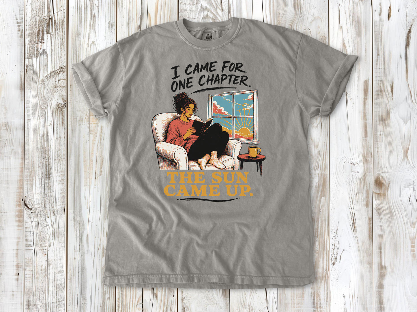 I Came for One Chapter. The Sun Came Up. Tee