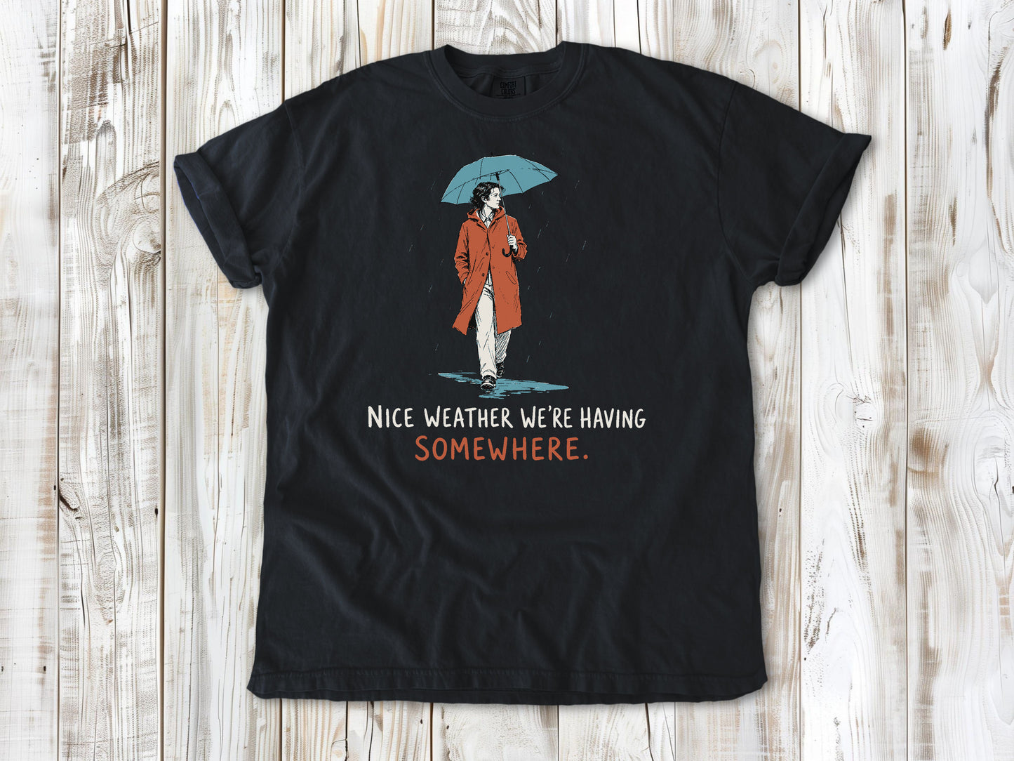 Nice Weather We're Having Somewhere Tee