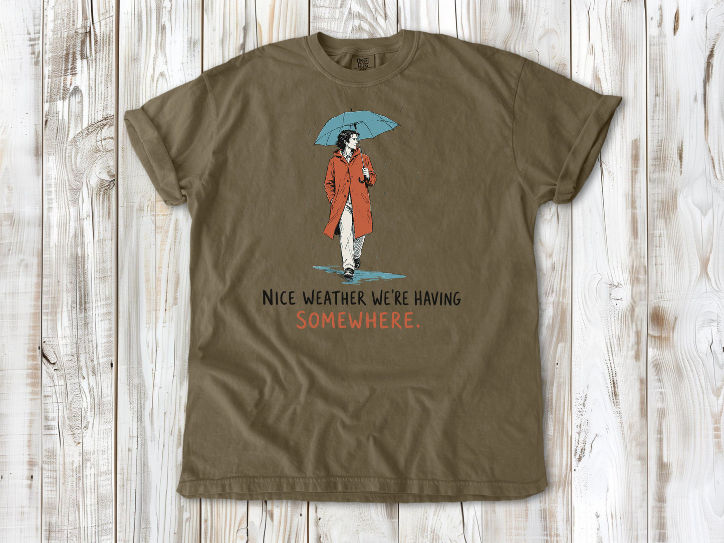 Nice Weather We're Having Somewhere Tee