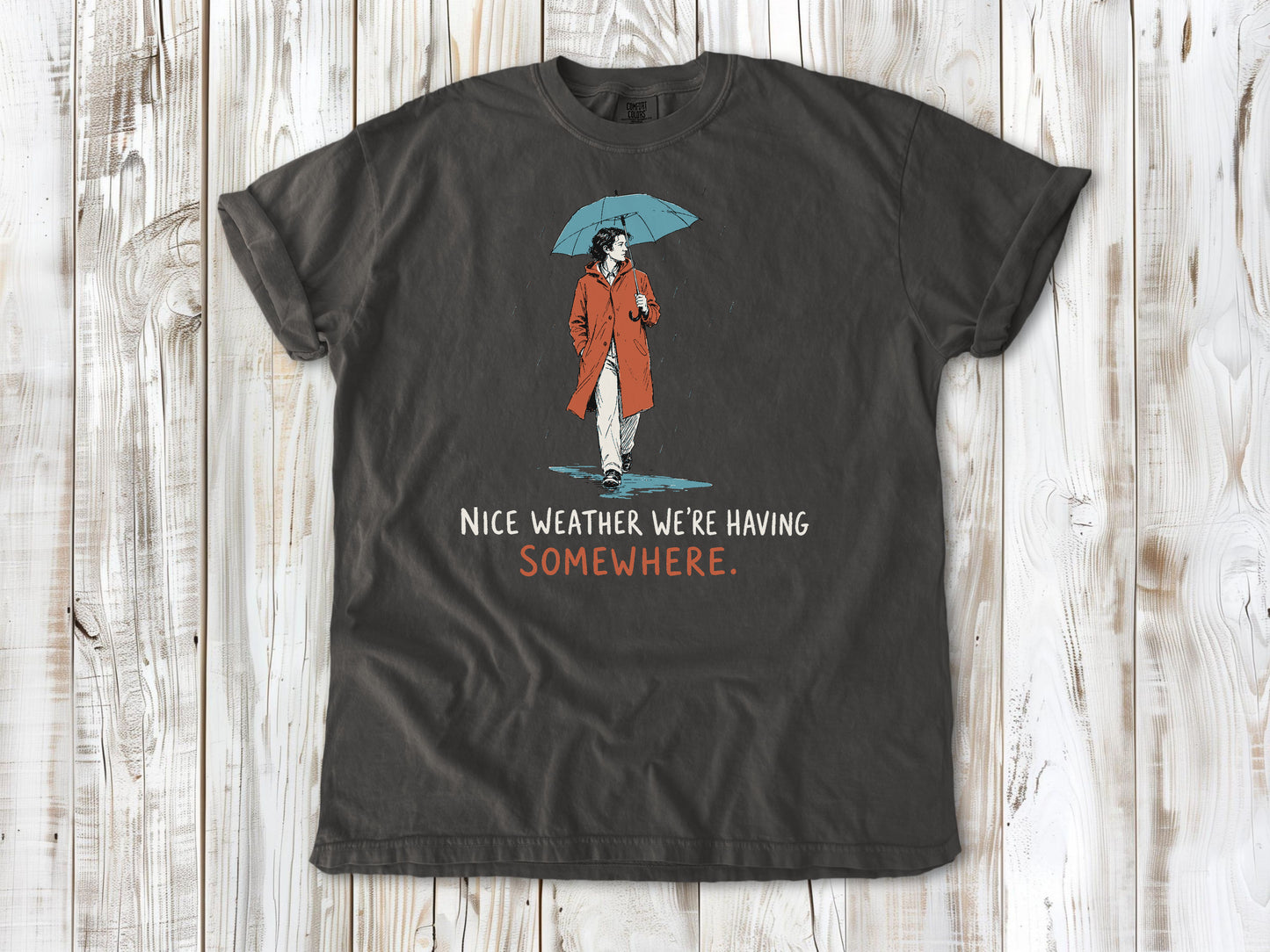 Nice Weather We're Having Somewhere Tee