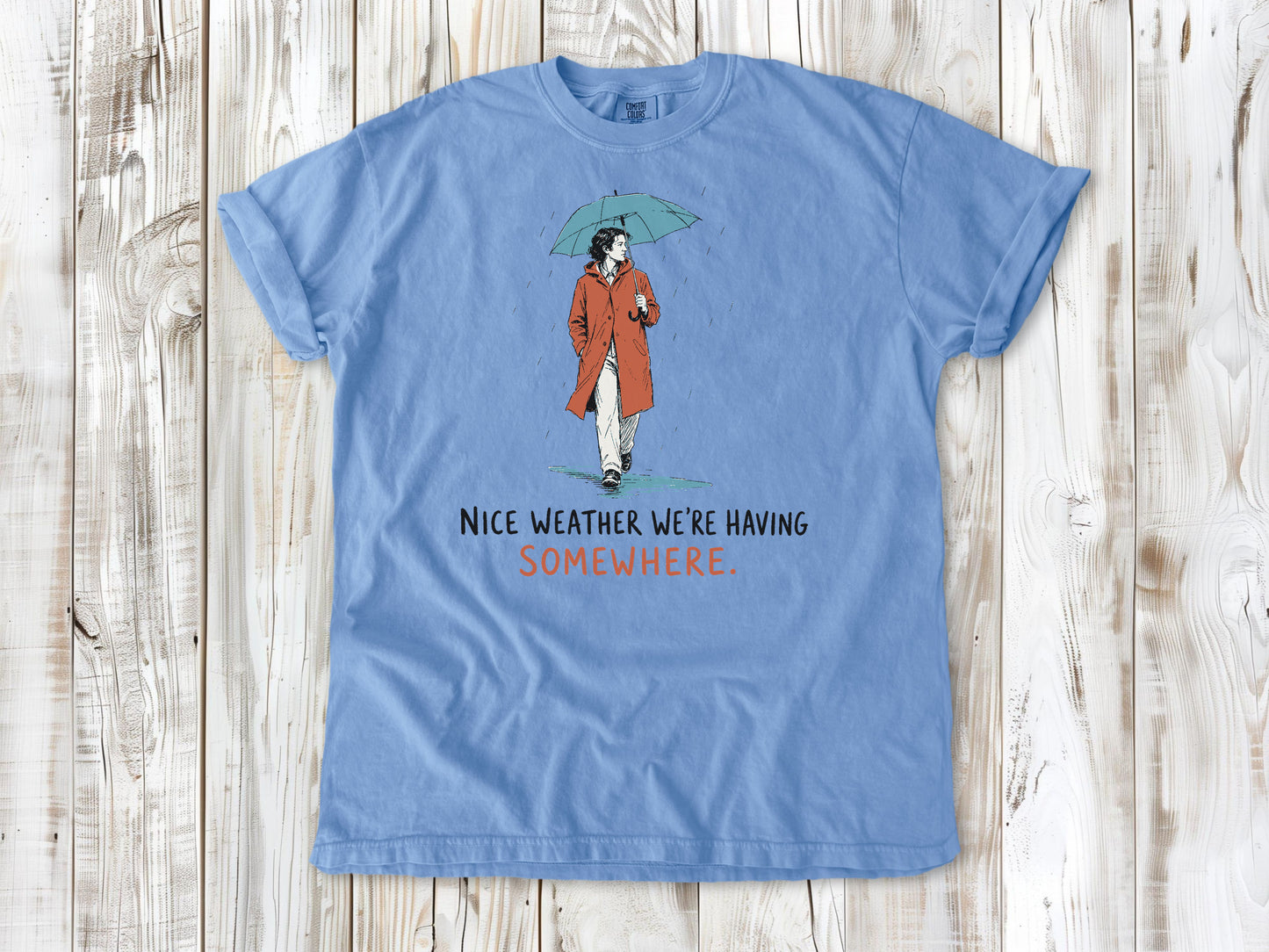 Nice Weather We're Having Somewhere Tee