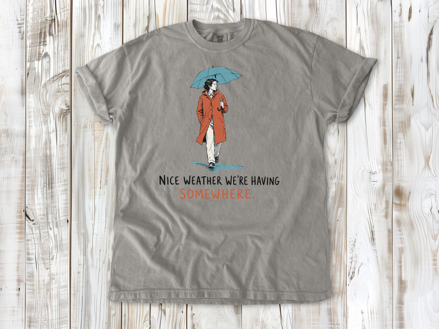 Nice Weather We're Having Somewhere Tee