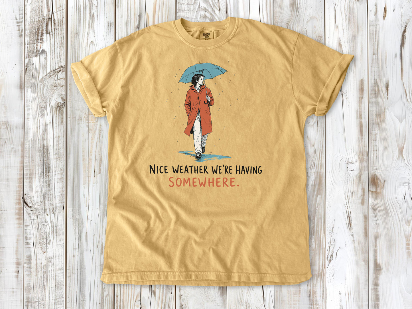 Nice Weather We're Having Somewhere Tee