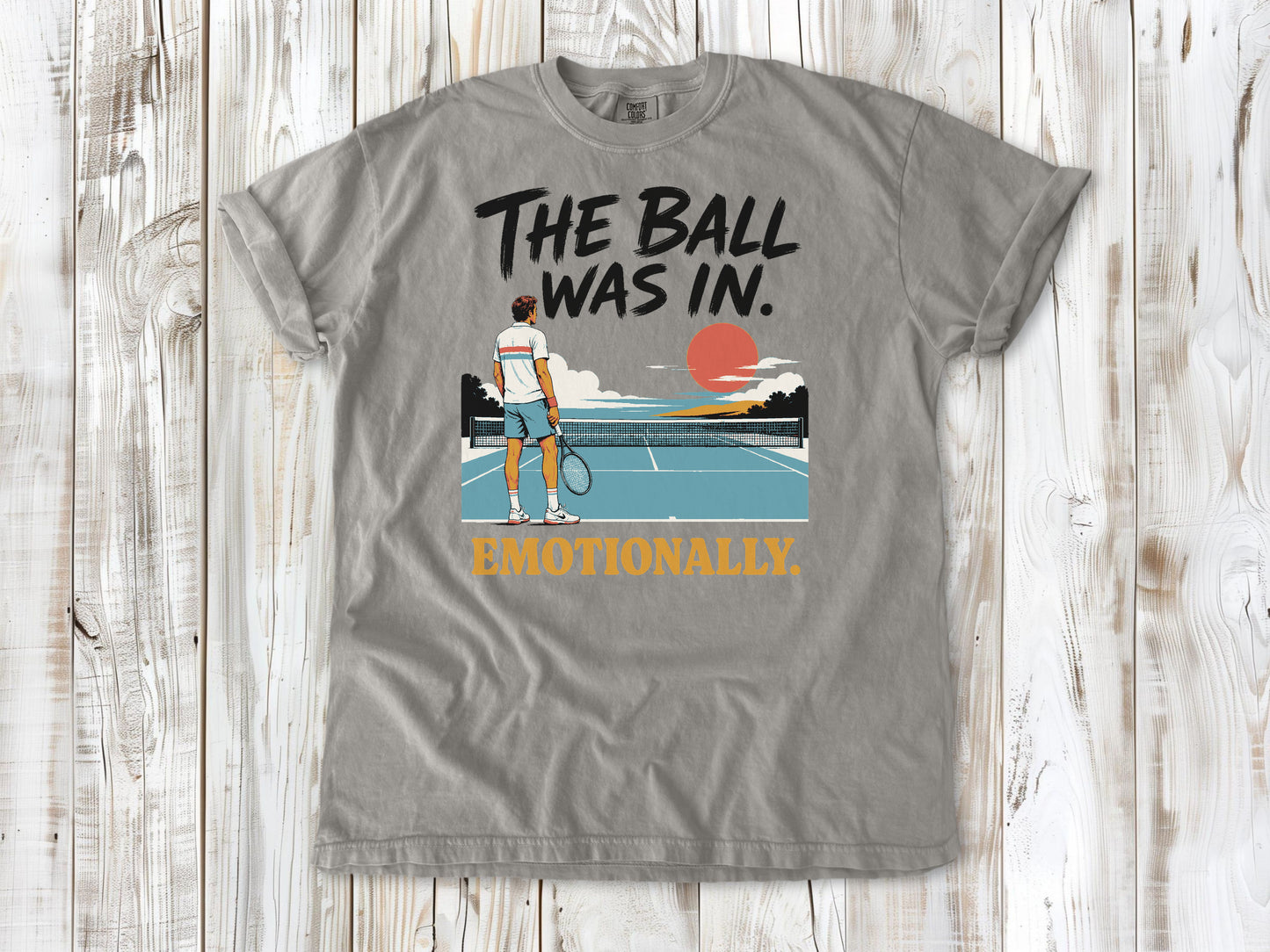 The Ball Was In. Emotionally. Tee