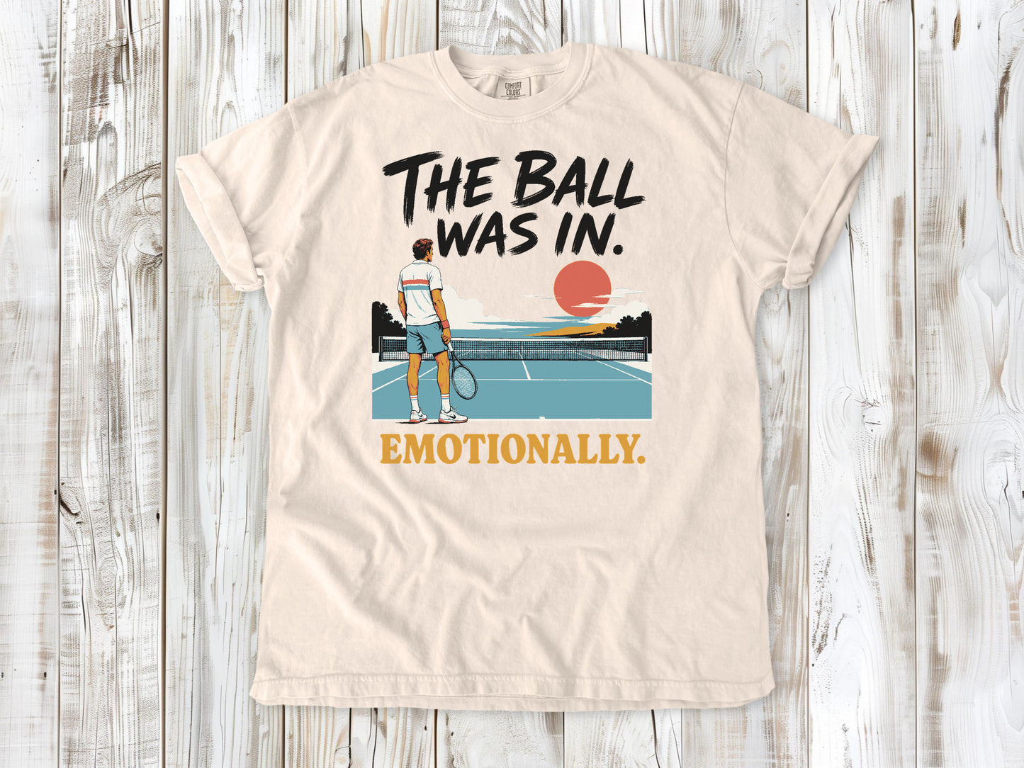 The Ball Was In. Emotionally. Tee