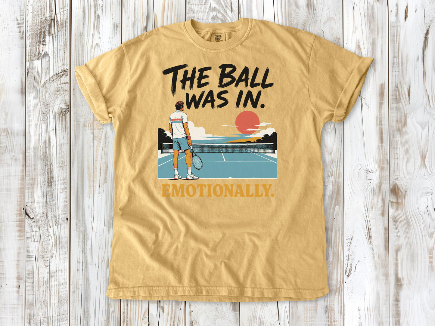 The Ball Was In. Emotionally. Tee