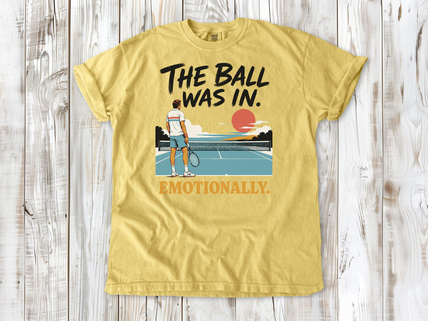 The Ball Was In. Emotionally. Tee