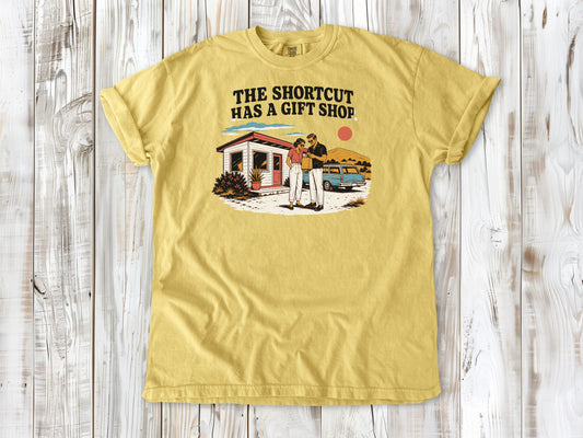 The Shortcut Has a Gift Shop Tee