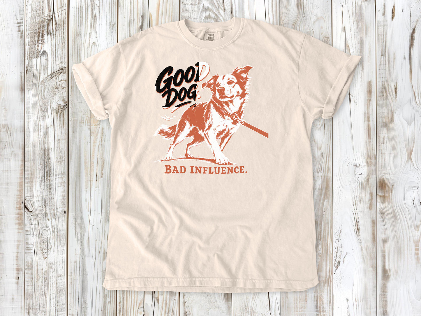 Good Dog. Bad Influence. Tee
