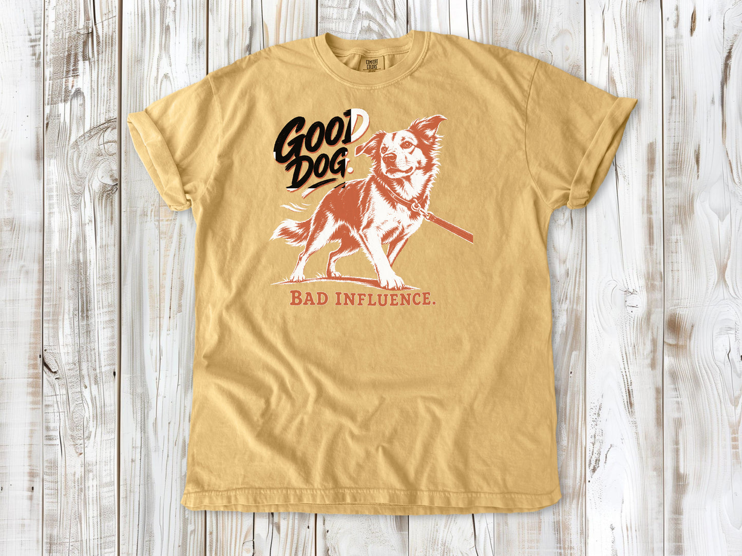Good Dog. Bad Influence. Tee