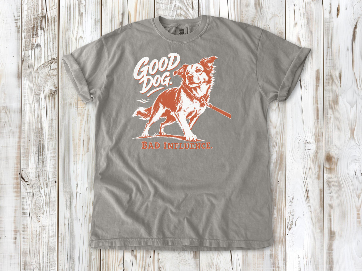 Good Dog. Bad Influence. Tee