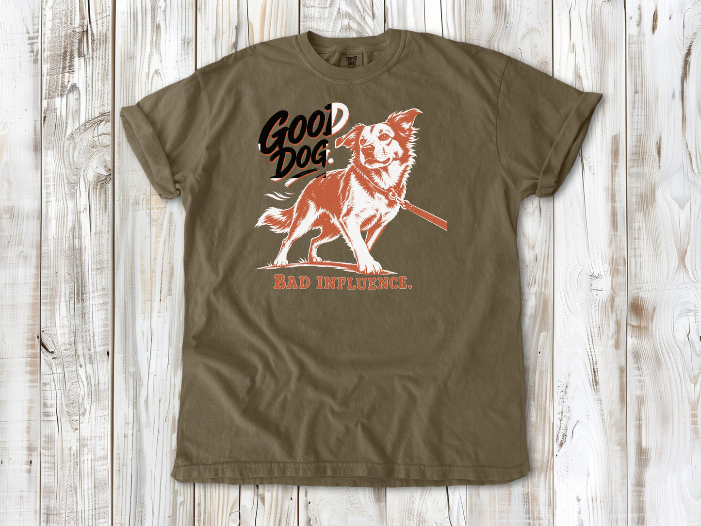 Good Dog. Bad Influence. Tee
