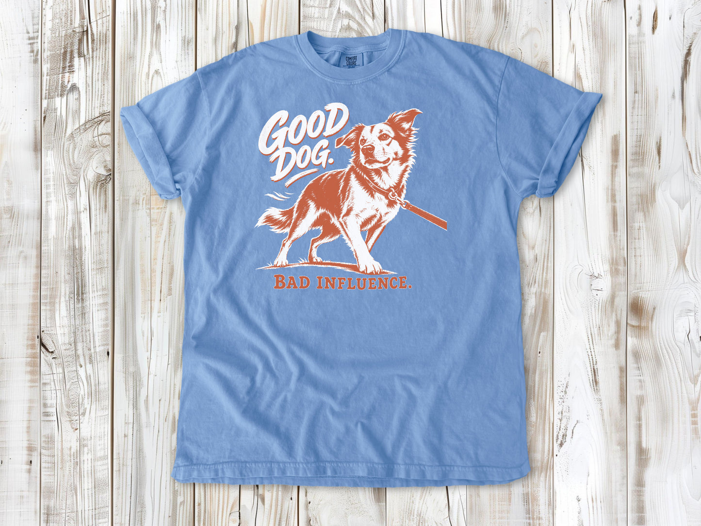 Good Dog. Bad Influence. Tee