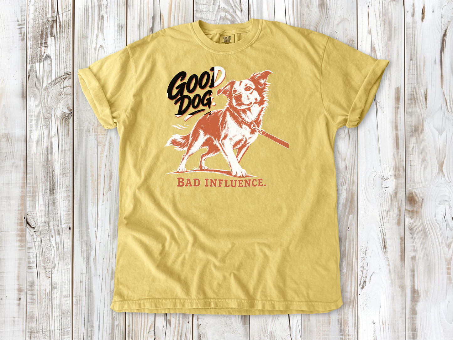 Good Dog. Bad Influence. Tee