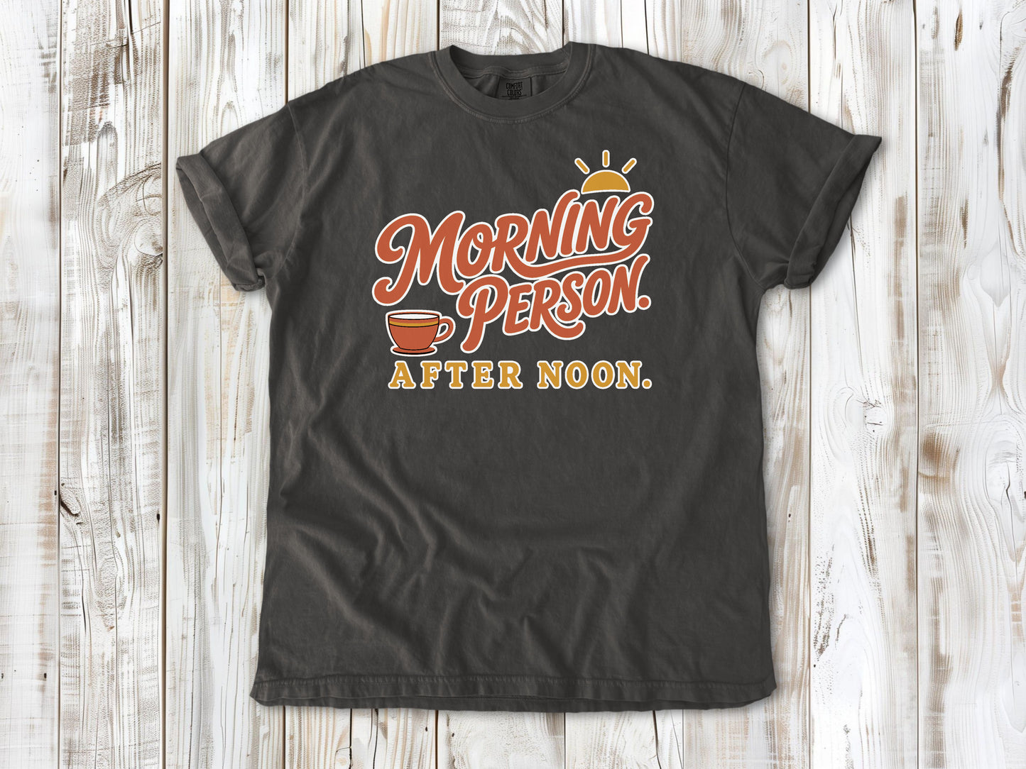 Morning Person. After Noon. Tee