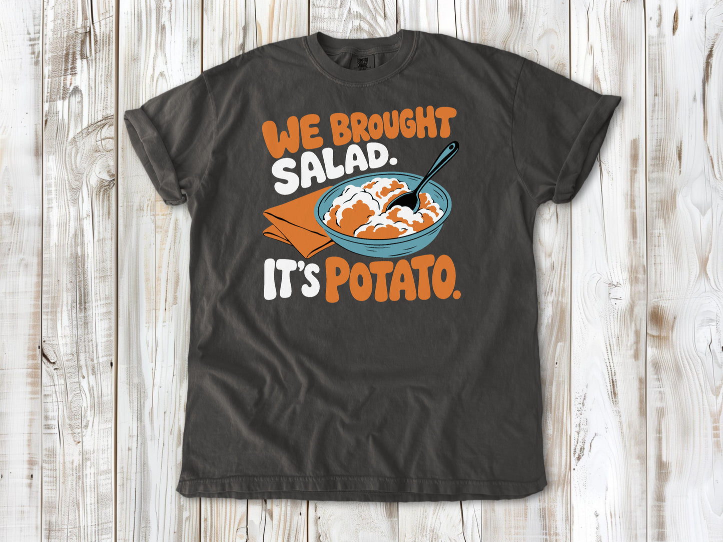 We Brought Salad. It's Potato. Tee