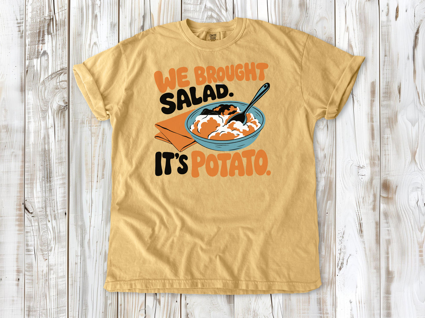 We Brought Salad. It's Potato. Tee