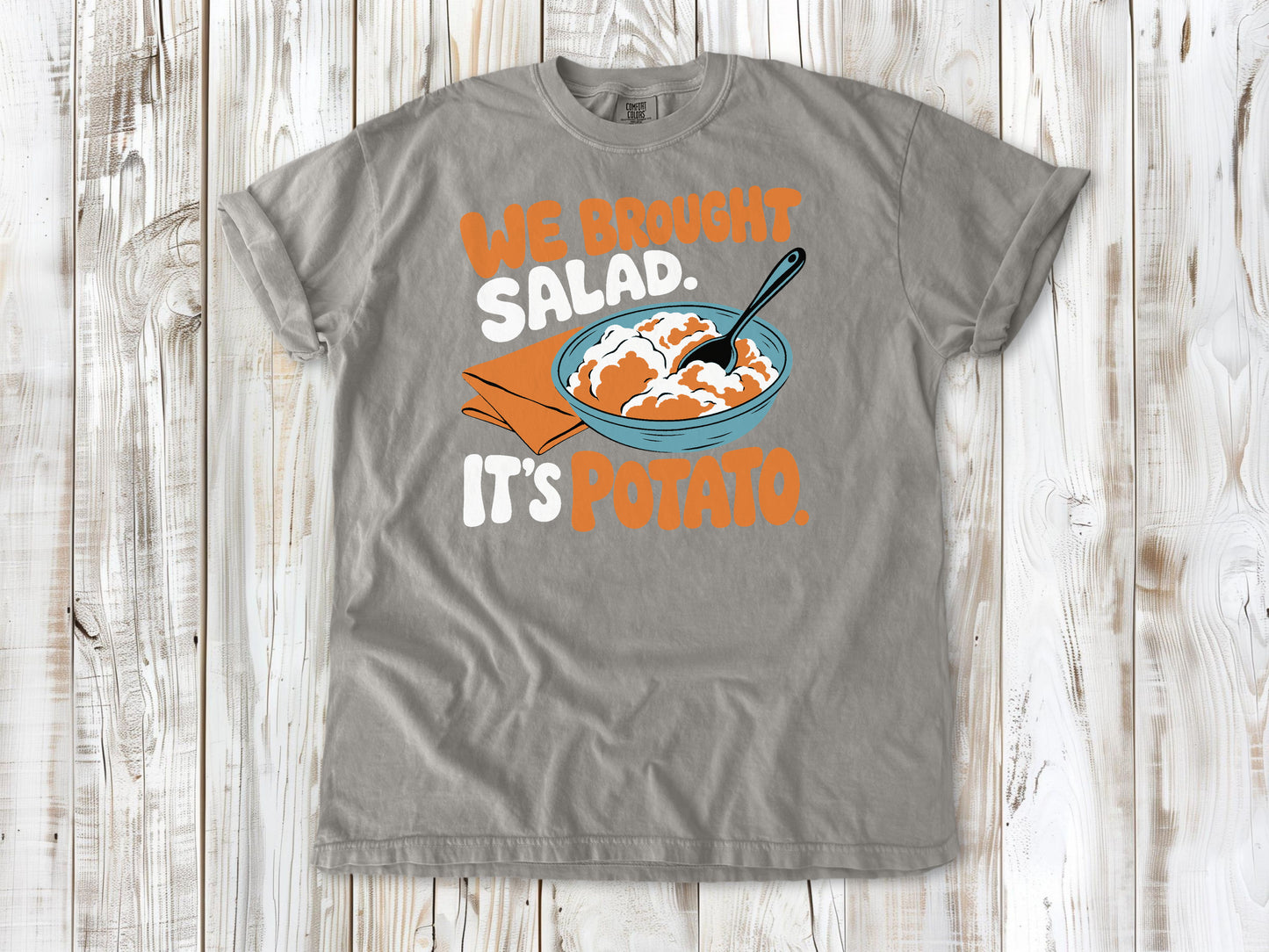 We Brought Salad. It's Potato. Tee