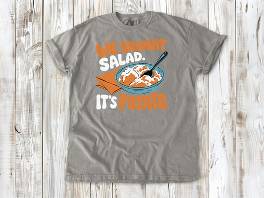 We Brought Salad. It's Potato. Tee