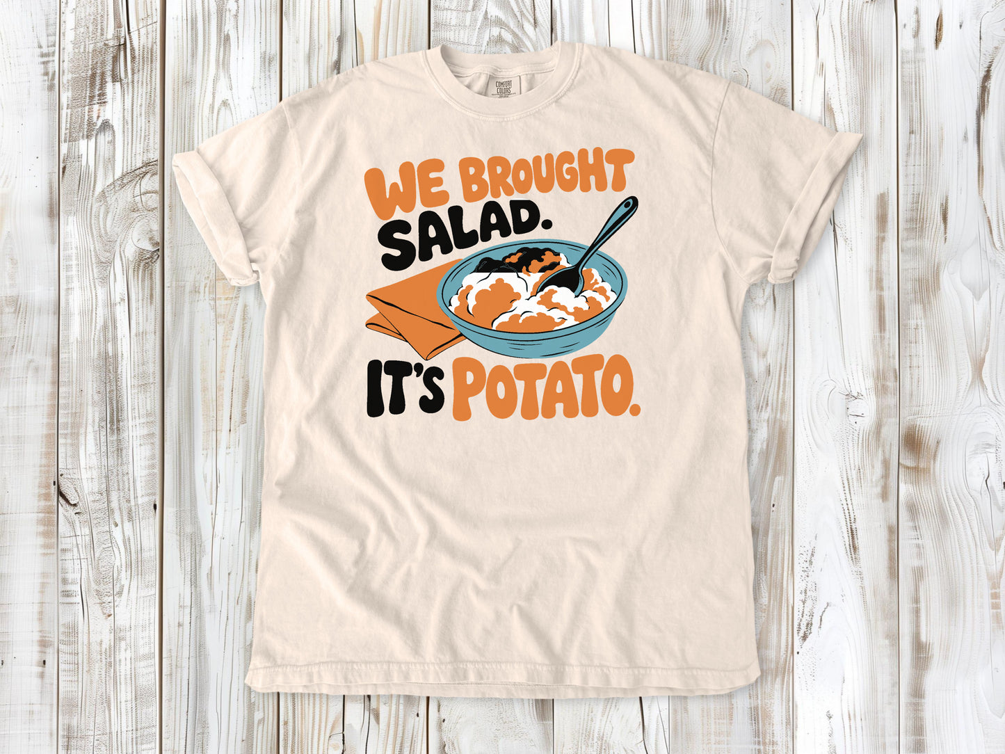 We Brought Salad. It's Potato. Tee