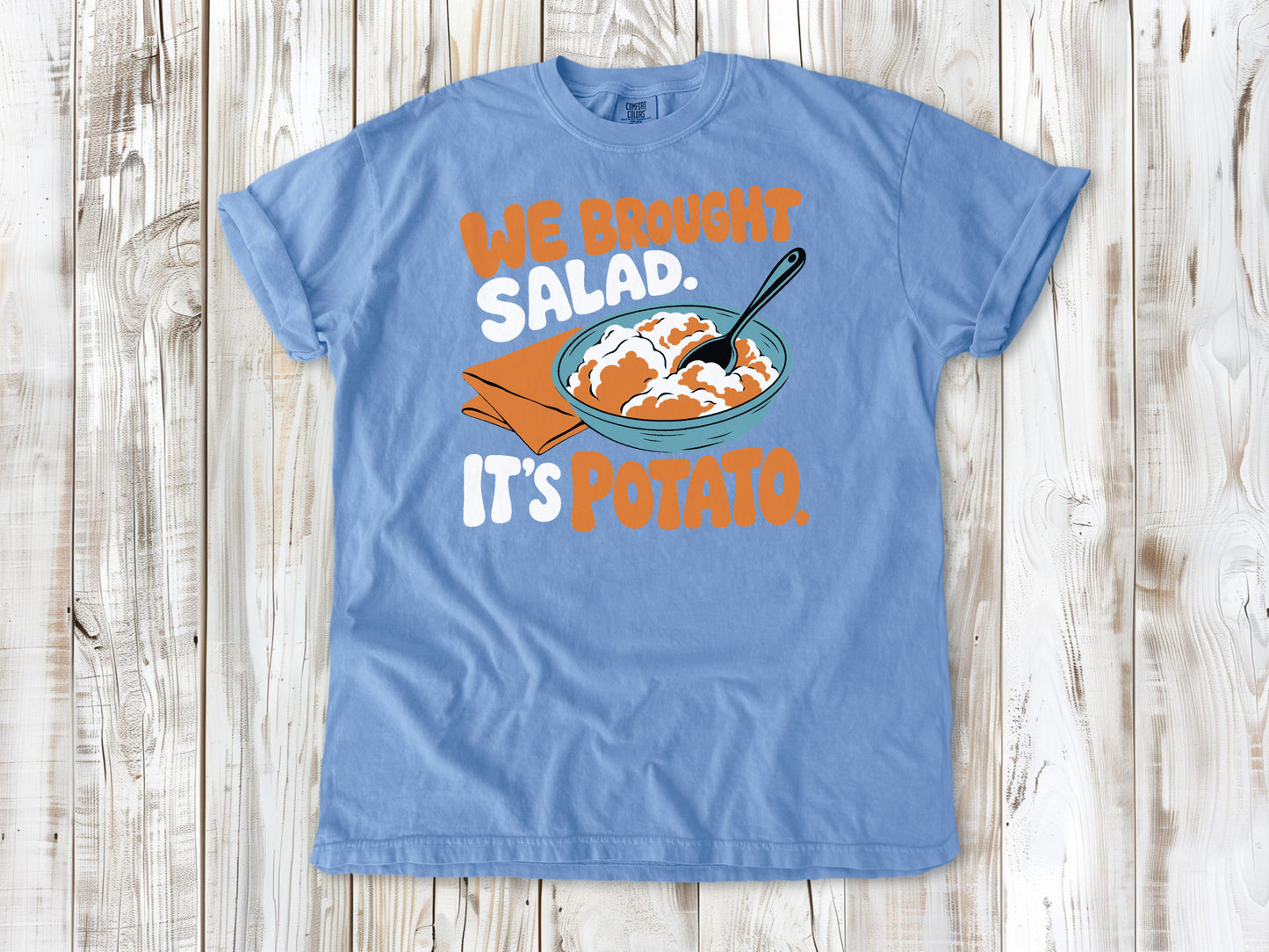 We Brought Salad. It's Potato. Tee
