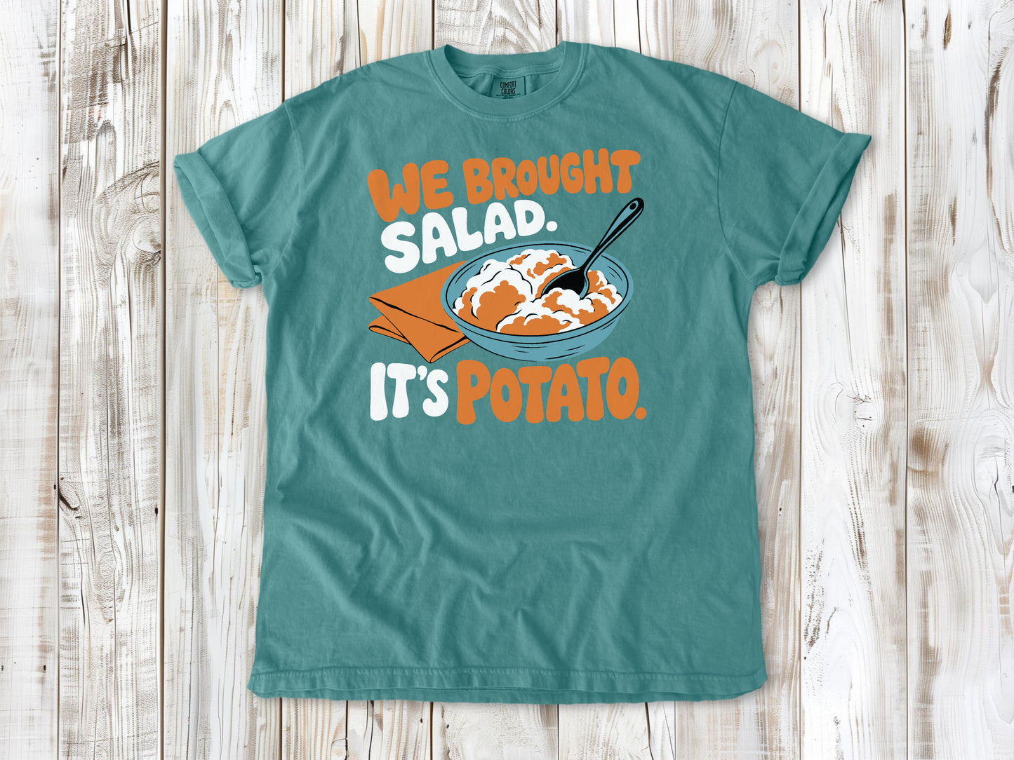 We Brought Salad. It's Potato. Tee