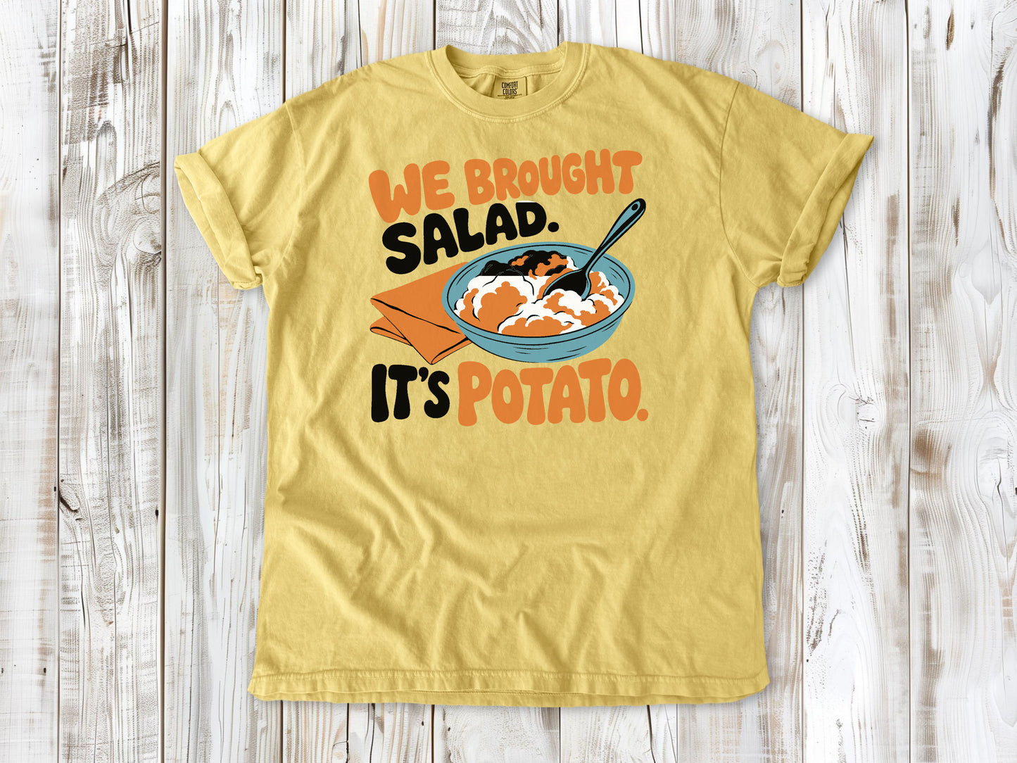 We Brought Salad. It's Potato. Tee