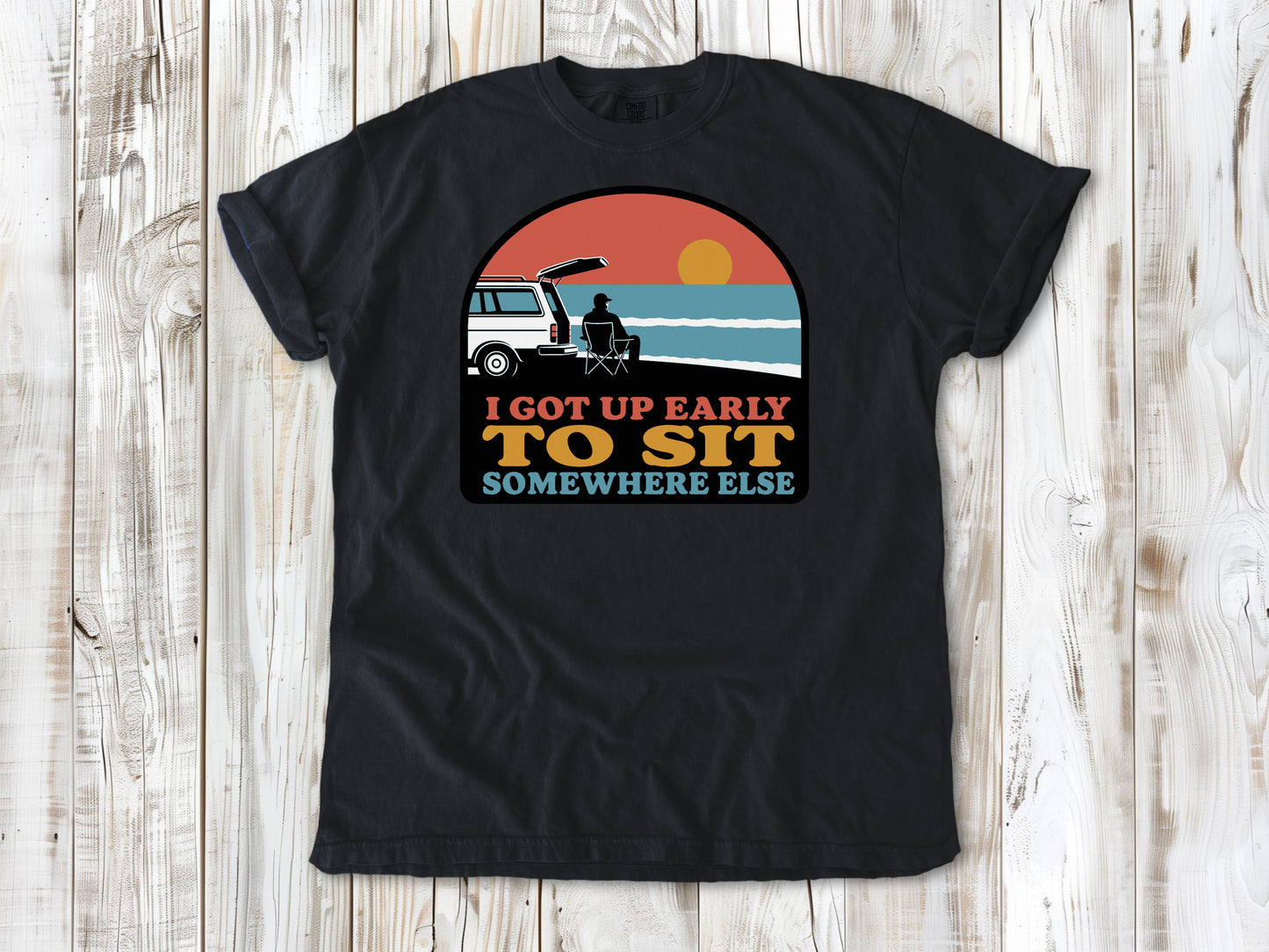I Got Up Early to Sit Somewhere Else Tee