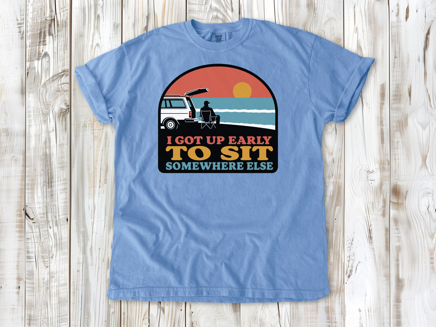 I Got Up Early to Sit Somewhere Else Tee