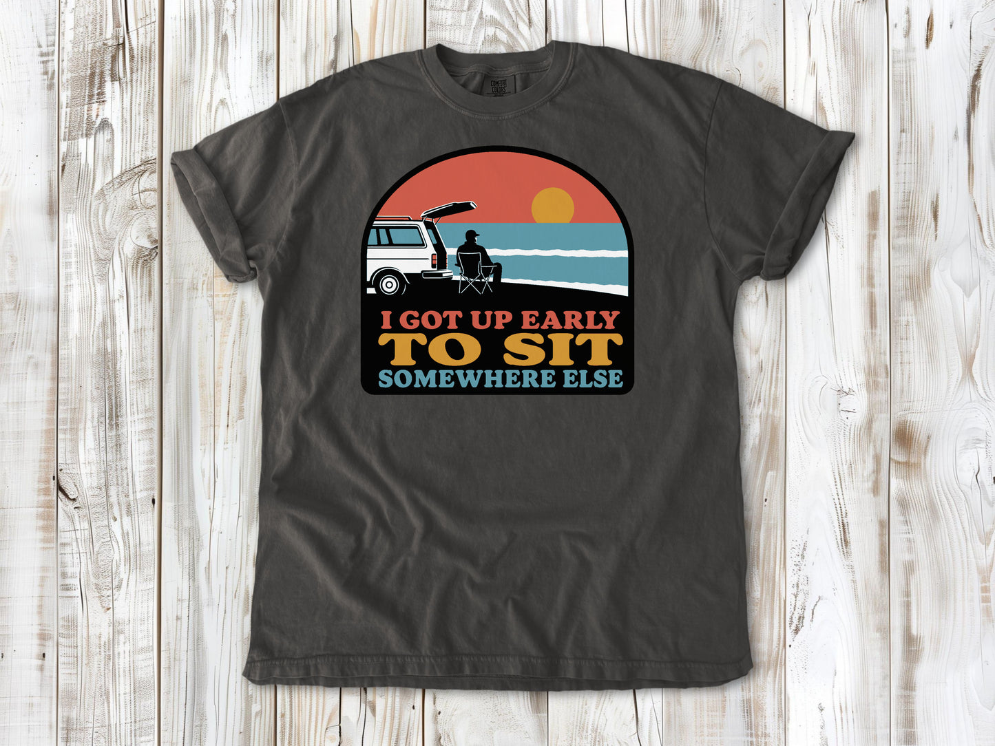 I Got Up Early to Sit Somewhere Else Tee