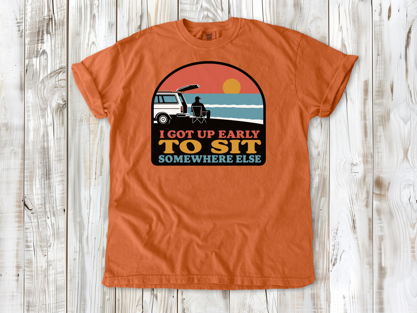 I Got Up Early to Sit Somewhere Else Tee