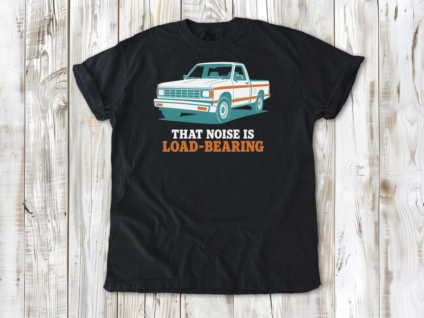 That Noise Is Load-Bearing Tee