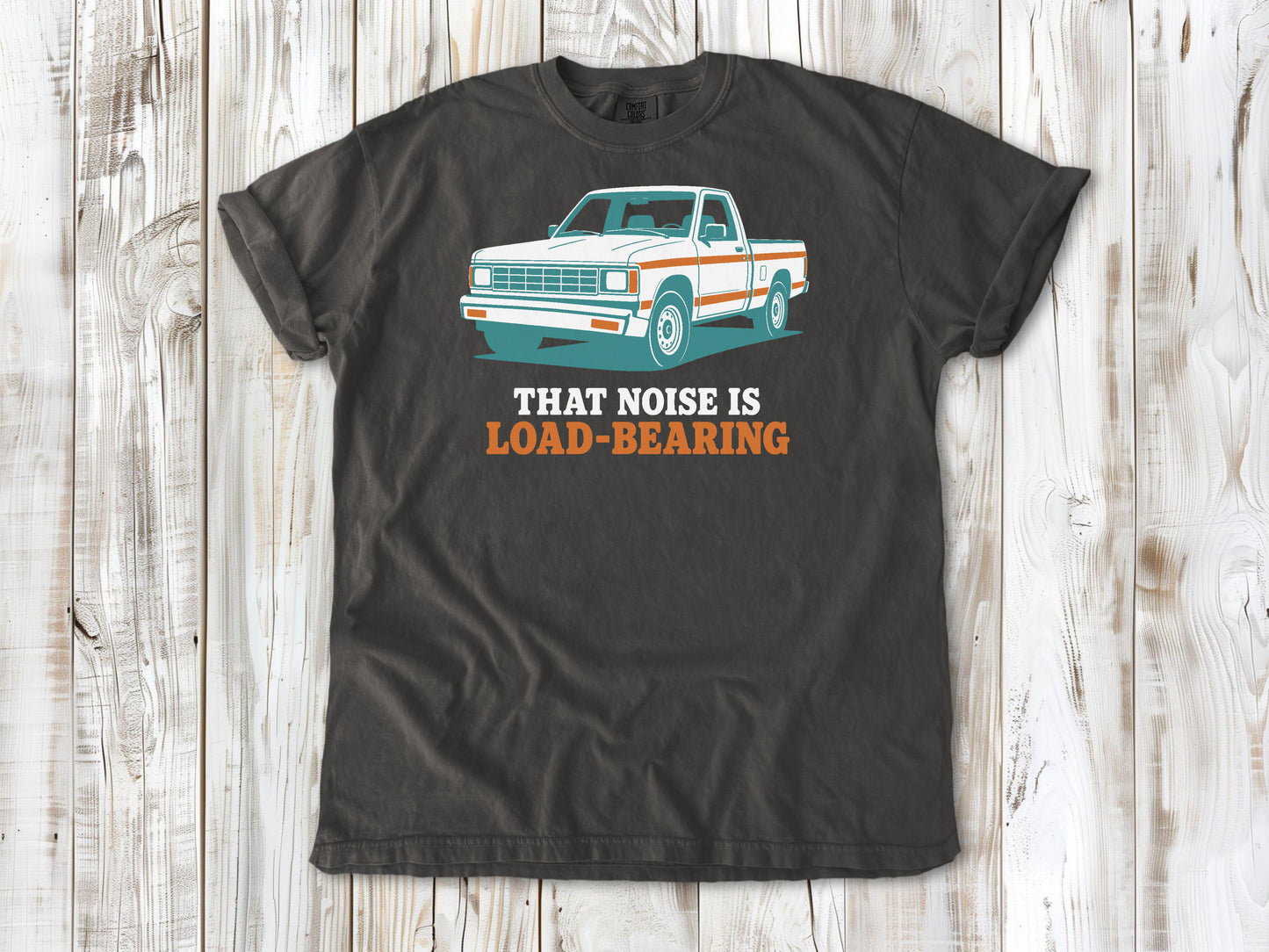 That Noise Is Load-Bearing Tee