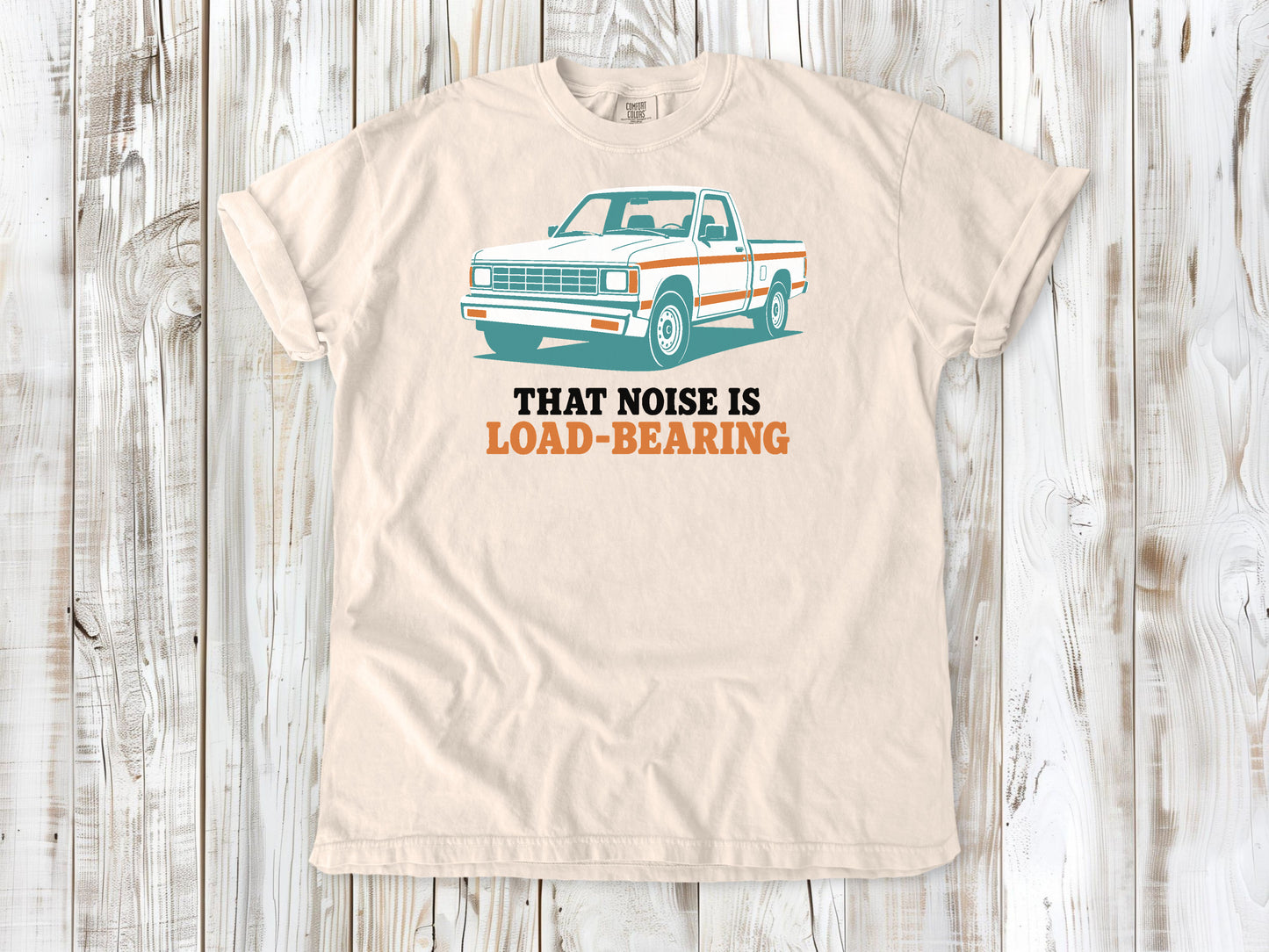 That Noise Is Load-Bearing Tee