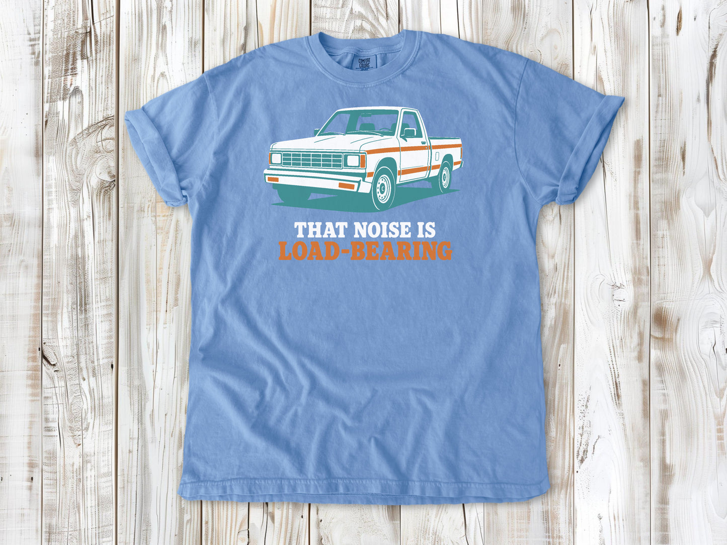 That Noise Is Load-Bearing Tee