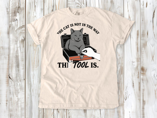 The Cat Is Not in the Way. The Tool Is. Tee
