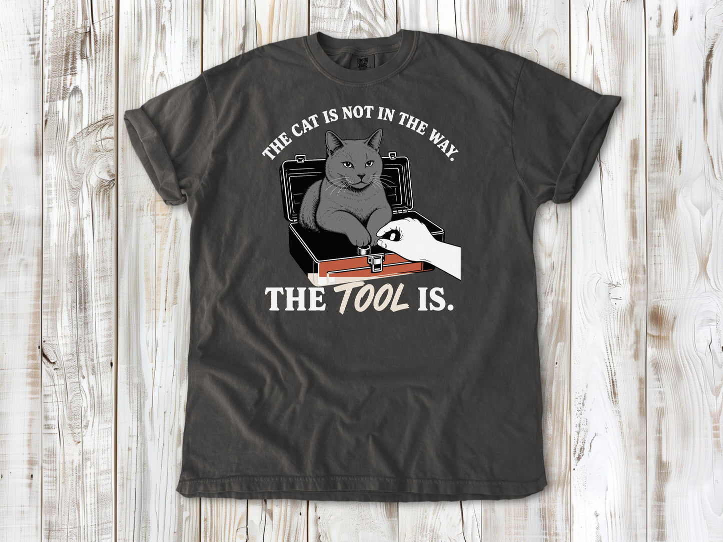The Cat Is Not in the Way. The Tool Is. Tee