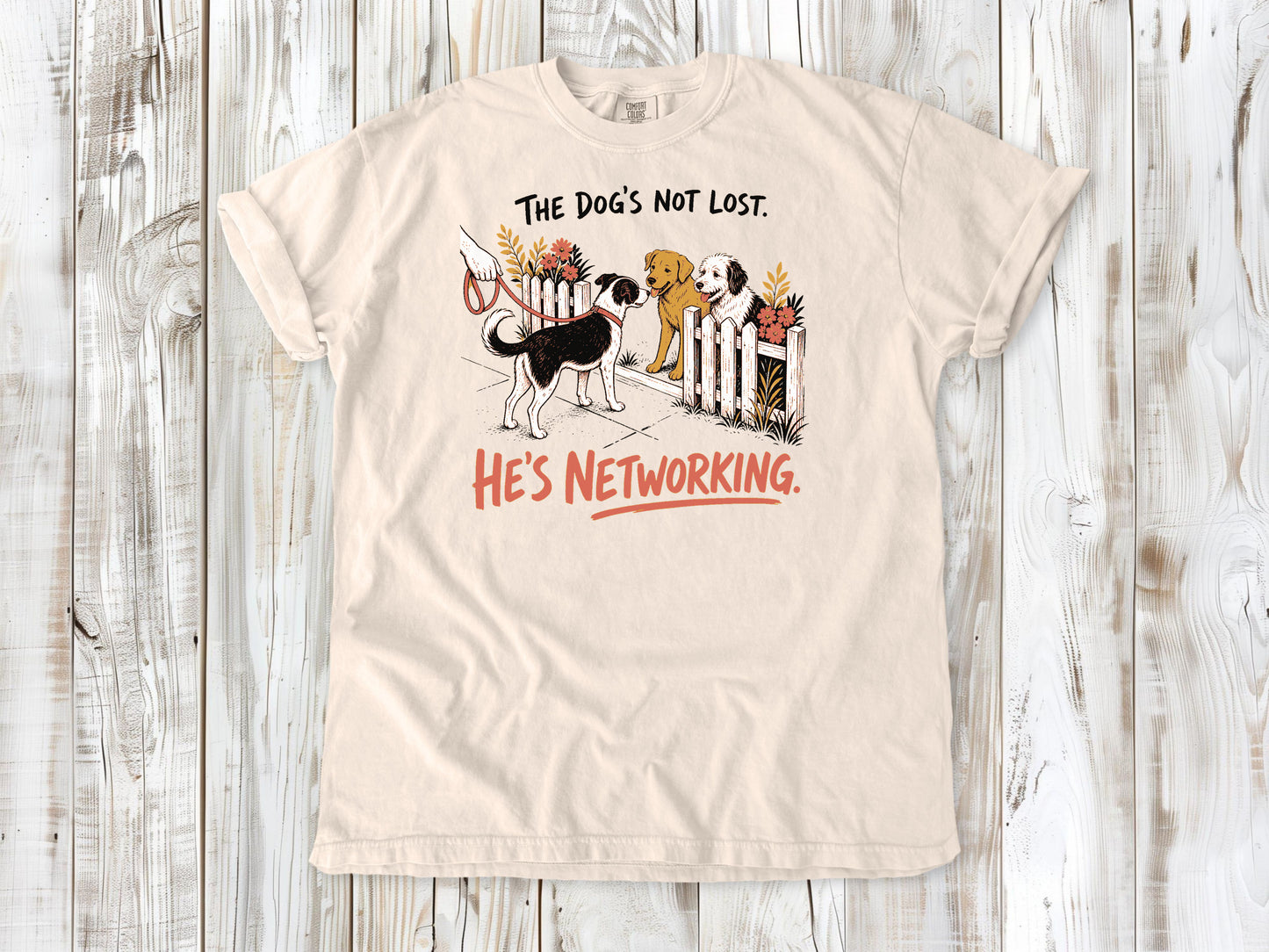 The Dog's Not Lost. He's Networking. Tee
