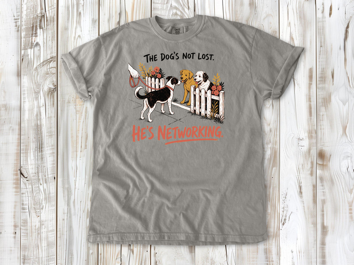 The Dog's Not Lost. He's Networking. Tee