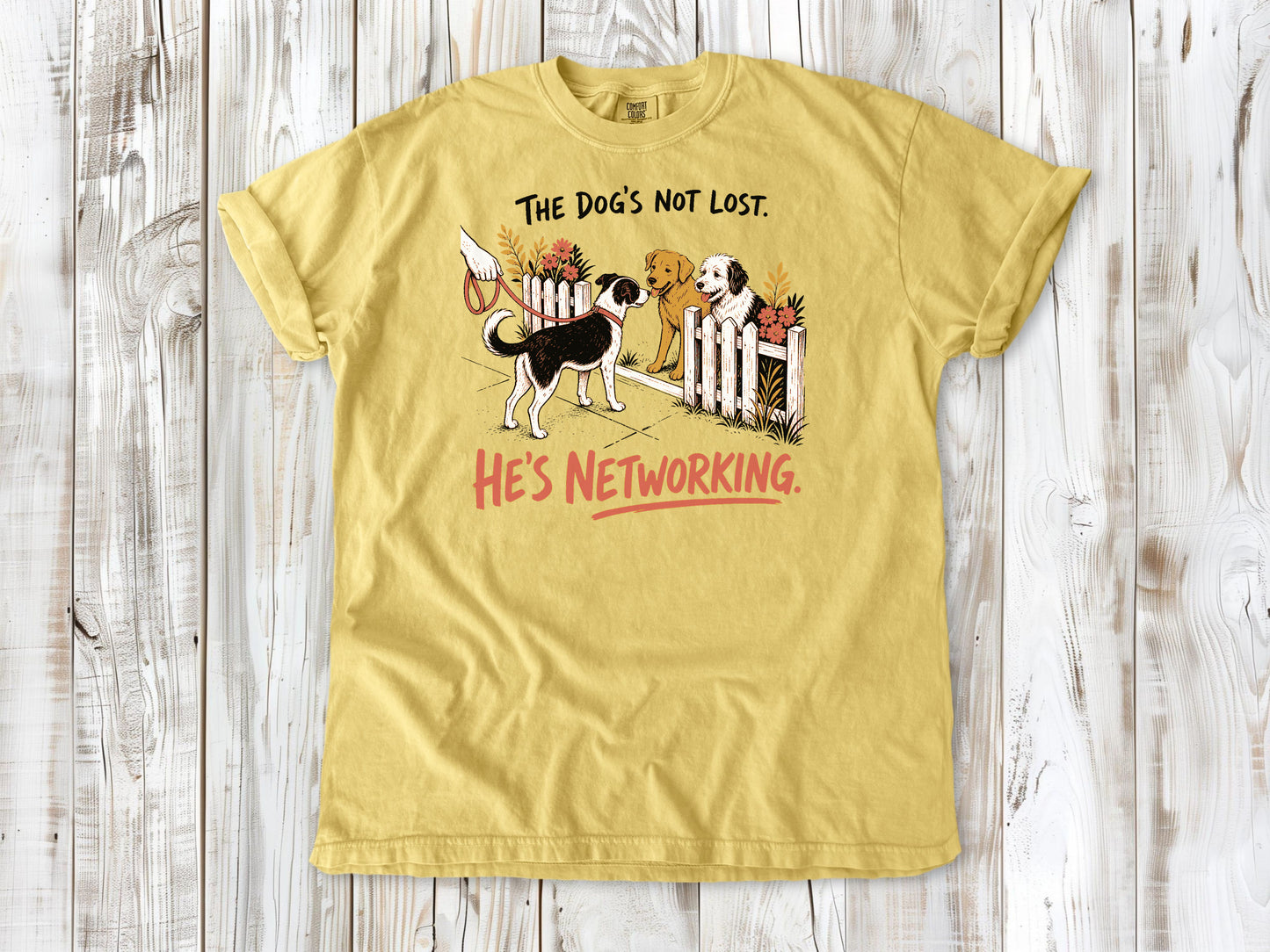 The Dog's Not Lost. He's Networking. Tee