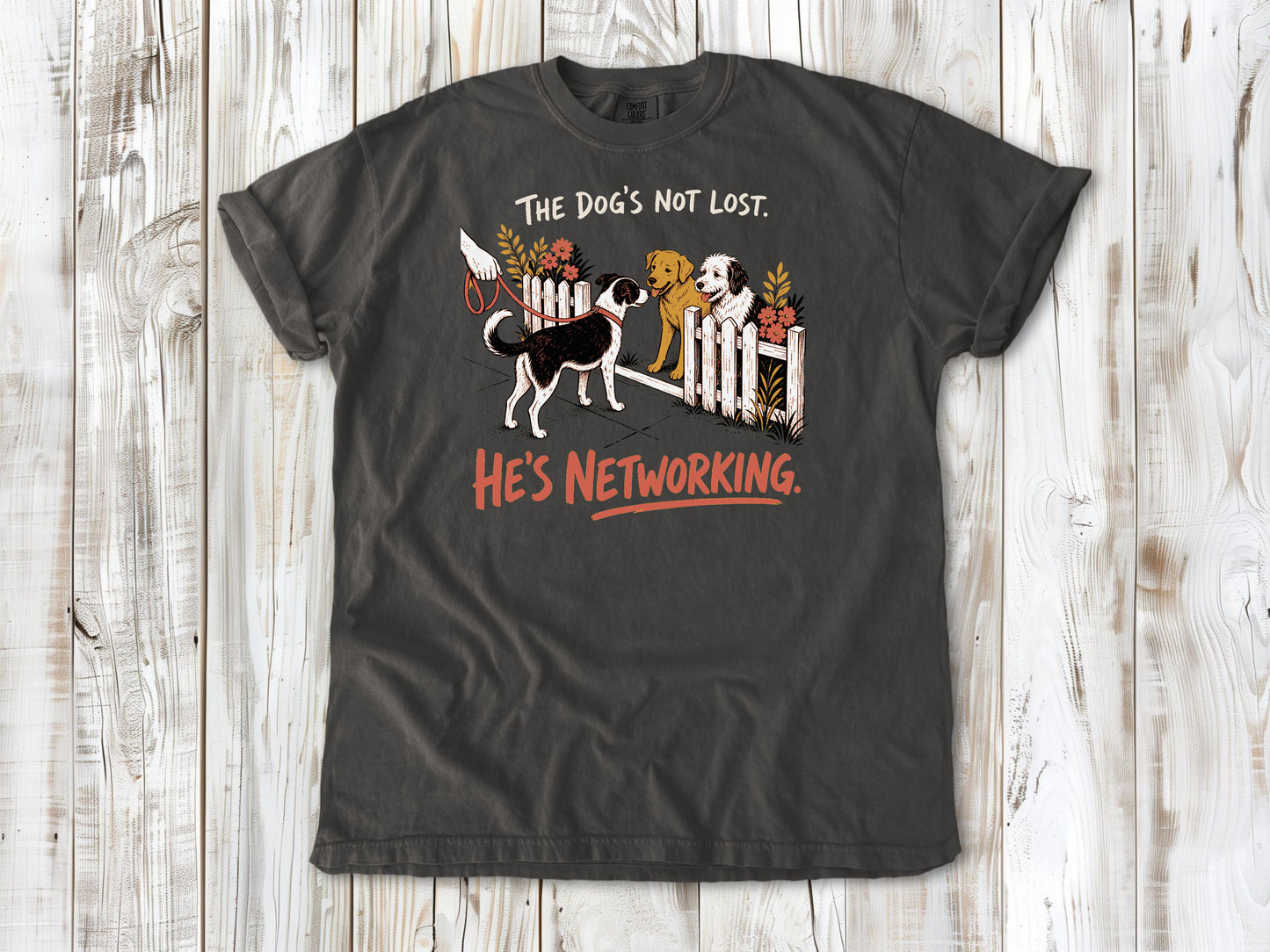 The Dog's Not Lost. He's Networking. Tee