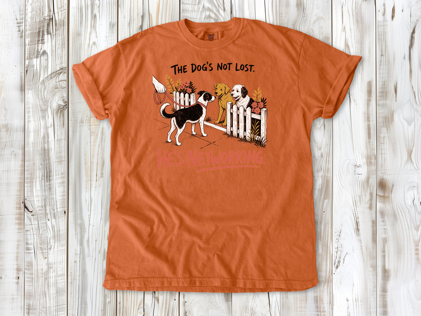 The Dog's Not Lost. He's Networking. Tee