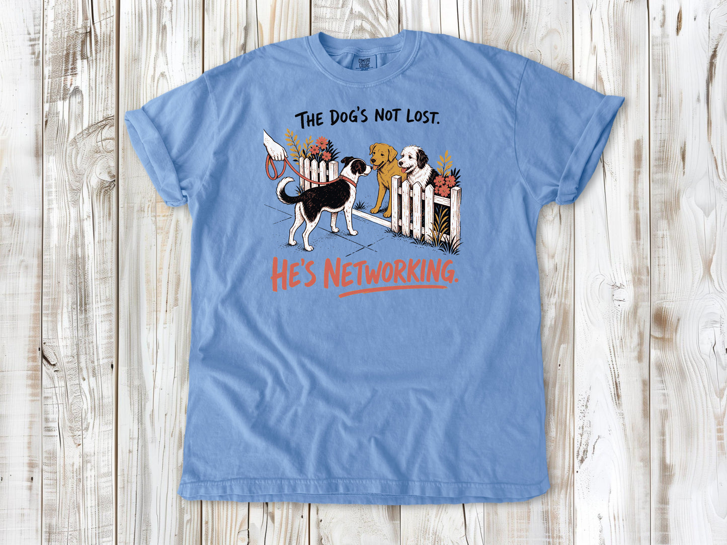 The Dog's Not Lost. He's Networking. Tee